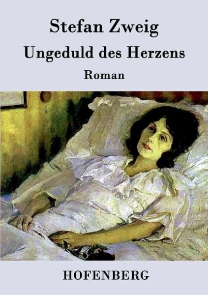 Ungeduld Des Herzens - Stefan Zweig - Livres - Hofenberg - 9783843094283 - 25 septembre 2015