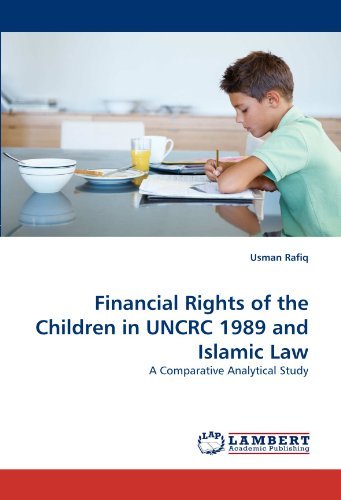 Cover for Usman Rafiq · Financial Rights of the Children in Uncrc 1989 and Islamic Law: a Comparative Analytical Study (Paperback Book) (2011)