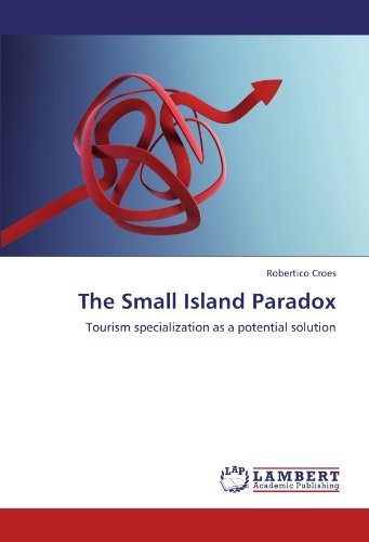 Cover for Robertico Croes · The Small Island Paradox: Tourism Specialization As a Potential Solution (Paperback Book) (2011)