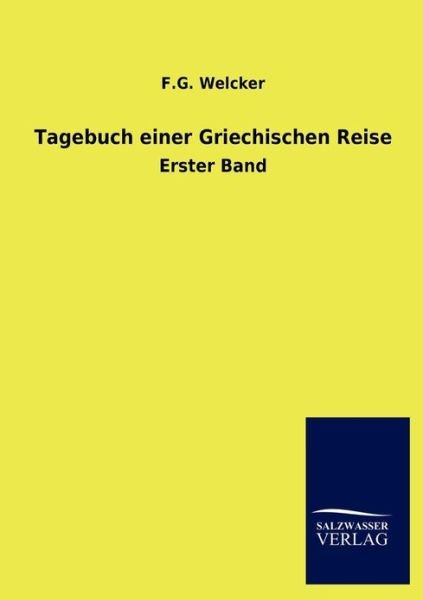 Cover for F G Welcker · Tagebuch einer Griechischen Reise (Pocketbok) [German edition] (2013)