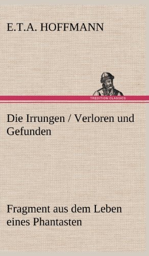 Cover for E. T. A. Hoffmann · Die Irrungen / Verloren Und Gefunden (Hardcover Book) [German edition] (2012)