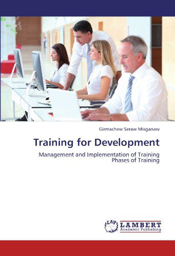 Cover for Girmachew Seraw Misganaw · Training for Development: Management and Implementation of Training  Phases of Training (Pocketbok) (2011)