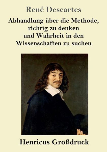 Cover for Descartes · Abhandlung uber die Methode, richtig zu denken und Wahrheit in den Wissenschaften zu suchen (Grossdruck) (Paperback Bog) (2019)