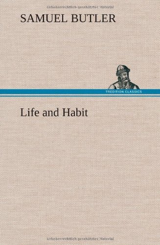 Cover for Samuel Butler · Life and Habit (Inbunden Bok) (2012)
