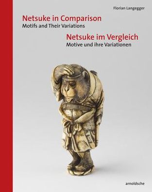 Cover for Florian Langegger · Netsuke in Comparison: Motifs and Their Variations (Hardcover Book) (2019)