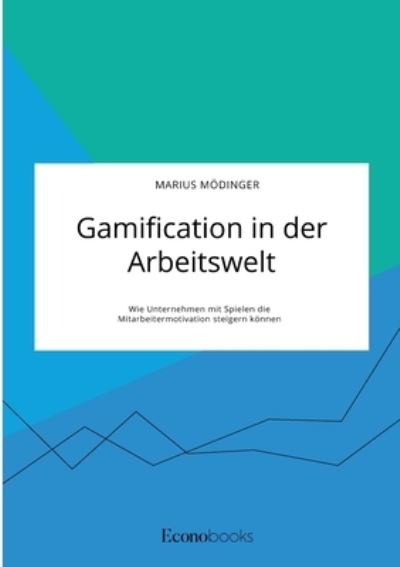 Gamification in der Arbeitswel - Mödinger - Inne -  - 9783963561283 - 4 lutego 2021