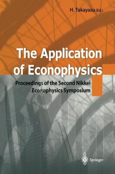 Hideki Takayasu · The Application of Econophysics: Proceedings of the Second Nikkei Econophysics Symposium (Hardcover bog) [2004 edition] (2003)