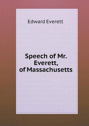 Cover for Edward Everett · Speech of Mr. Everett, of Massachusetts (Taschenbuch) (2013)