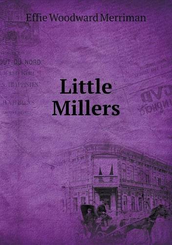 Cover for Effie Woodward Merriman · Little Millers (Paperback Book) (2014)