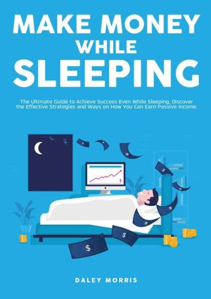 Cover for Daley Morris · Make Money While Sleeping (Pocketbok) (2021)