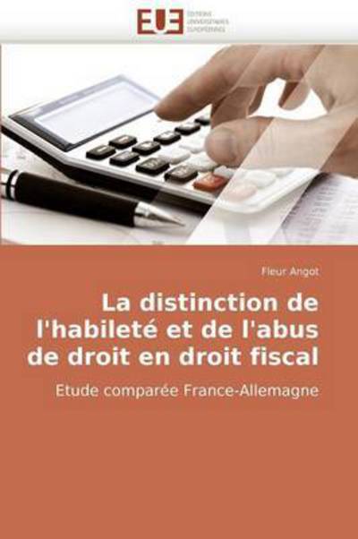 Cover for Fleur Angot · La Distinction De L'habileté et De L'abus De Droit en Droit Fiscal: Etude Comparée France-allemagne (Paperback Book) [French edition] (2018)