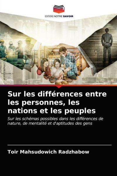 Sur les differences entre les personnes, les nations et les peuples - Toir Mahsudowich Radzhabow - Books - Editions Notre Savoir - 9786203662283 - April 26, 2021