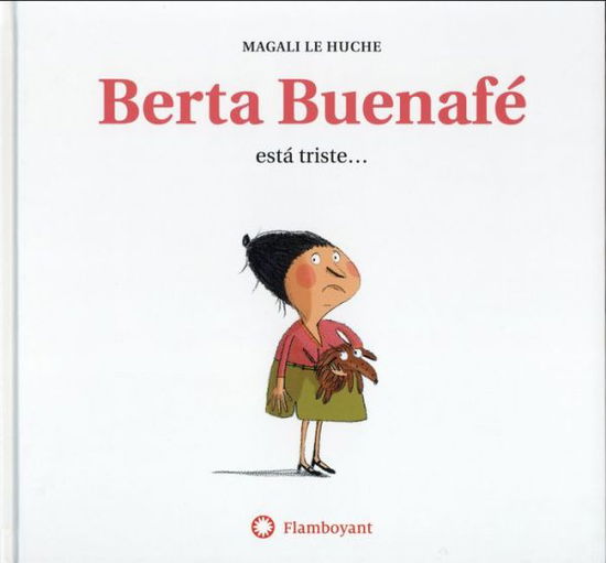 Cover for Magali Le Huche · Berta Buenafe Esta Triste (Hardcover Book) (2018)