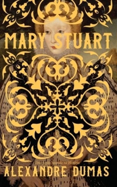 Cover for Alexandre Dumas · Mary Stuart, a Rainha da Escócia (Paperback Book) (2021)