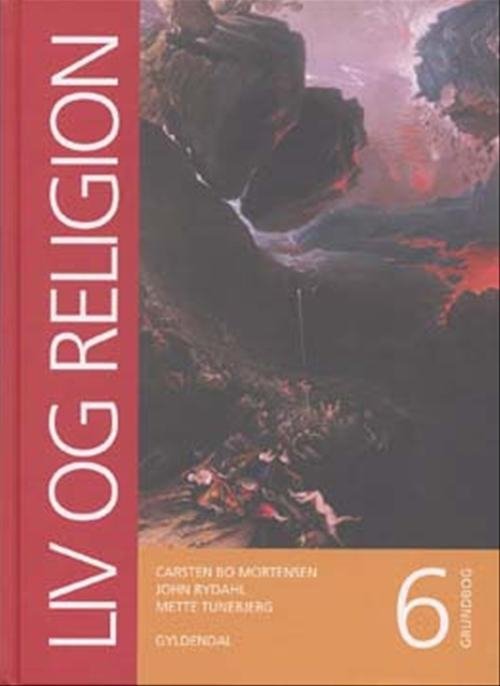 Cover for John Rydahl; Carsten Bo Mortensen; Mette Tunebjerg · Liv og religion: Liv og religion 6 (Bound Book) [1. Painos] [Indbundet] (2006)