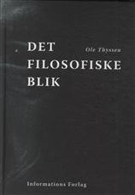 Cover for Ole Thyssen · Det filosofiske blik (Indbundet Bog) [1. udgave] [Indbundet] (2012)