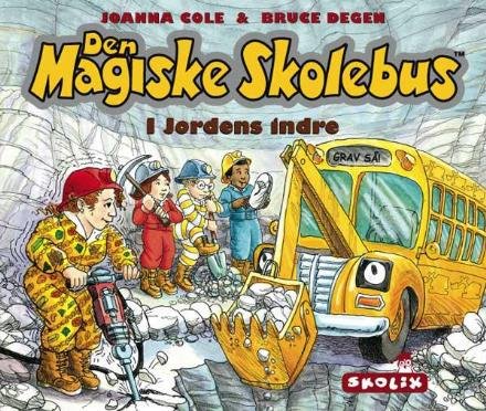 Cover for Joanna Cole · Den magiske skolebus, 3: Den magiske skolebus i jordens indre (Bound Book) [1st edition] (2008)