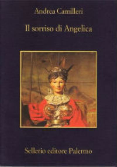 Il sorriso di Angelica - Andrea Camilleri - Kirjat - Sellerio di Giorgianni - 9788838925283 - perjantai 22. lokakuuta 2010