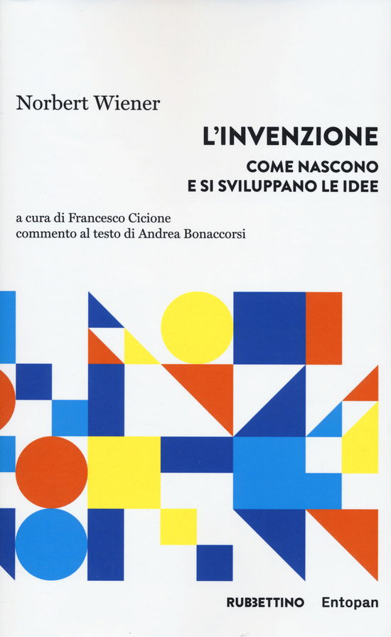 Cover for Norbert Wiener · L' Invenzione. Come Nascono E Si Sviluppano Le Idee (Bok)