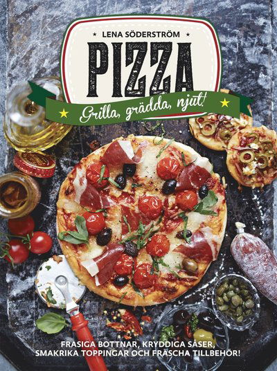 Cover for Lena Söderström · Pizza : grädda, grilla, njut (Bound Book) (2014)