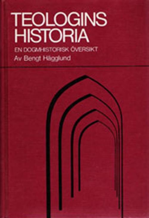 Cover for Bengt Hägglund · Teologins historia : en dogmhistorisk  översikt  (5.uppl.) (Bound Book) (2003)