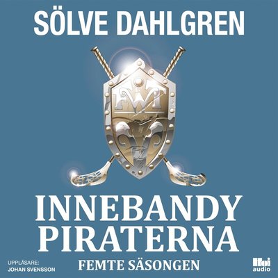 Innebandypiraterna. Femte säsongen - Sölve Dahlgren - Audiobook - Dahlgrens förlag - 9789176978283 - 5 lipca 2017