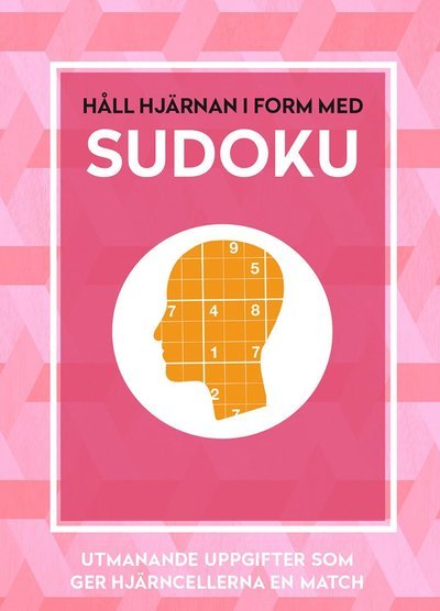Cover for Gareth Moore · Håll hjärnan i form med sudoku : utmanande uppgifter som ger hjärncellerna en match (Book) (2020)