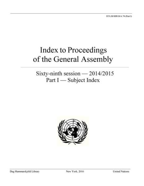Cover for Dag Hammarskjeld Library · Index to proceedings of the General Assembly: sixty-ninth session - 2014/2015, Part I: Subject index - Index to proceedings of the General Assembly: sixty-ninth session - 2014/2015 (Paperback Bog) (2016)