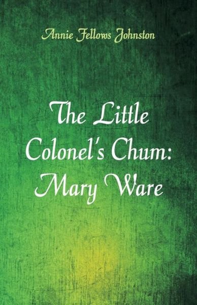 Cover for Annie Fellows Johnston · The Little Colonel's Chum (Paperback Book) (2018)