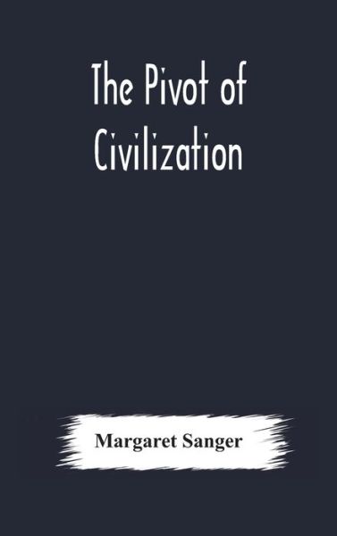 Cover for Margaret Sanger · The pivot of civilization (Inbunden Bok) (2020)