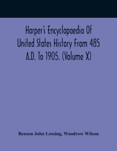 Cover for Benson John Lossing · Harper'S Encyclopaedia Of United States History From 485 A.D. To 1905. (Volume X) (Taschenbuch) (2021)