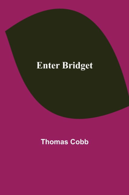 Enter Bridget - Thomas Cobb - Books - Alpha Edition - 9789354842283 - August 5, 2021