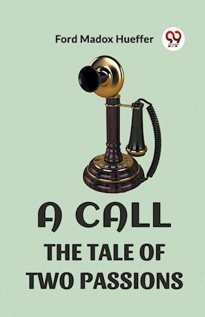 A Call the Tale of Two Passions - Ford Madox Hueffer - Books - Double 9 Books LLP - 9789360469283 - 2024