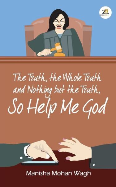 Cover for Manisha Mohan Wagh · The Truth, the Whole Truth and Nothing but the Truth, So Help Me God (Paperback Book) (2017)