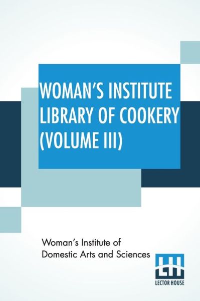 Cover for Woman'S Institute Of Domestic Arts And S · Woman's Institute Library Of Cookery (Volume III) (Pocketbok) (2020)