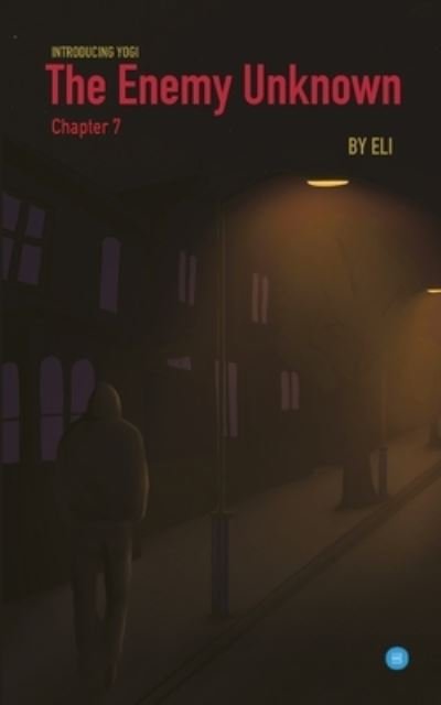 Cover for Eli · The Enemy Unknown- Chapter 7 (Paperback Bog) (2020)