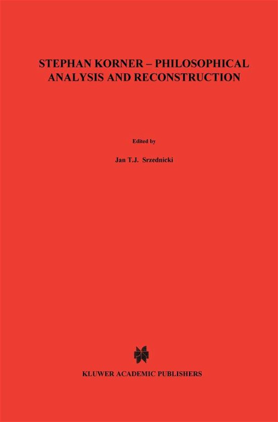 Stephan Koerner - Philosophical Analysis and Reconstruction: Contributions to Philosophy - Nijhoff International Philosophy Series - Jan J T Srzednicki - Böcker - Springer - 9789401081283 - 1 oktober 2011