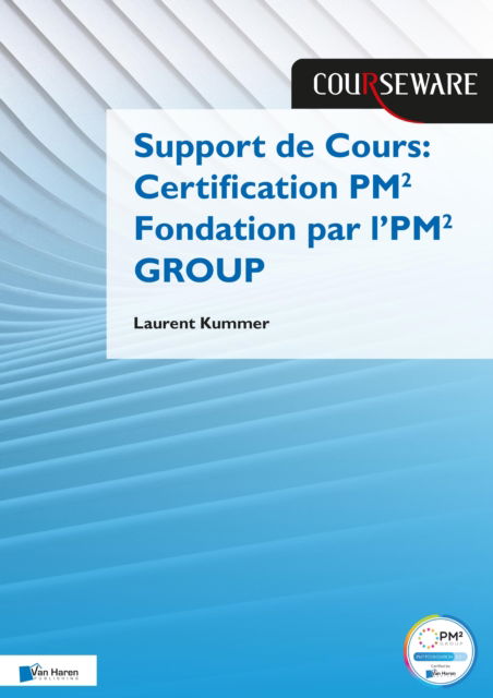 Cover for Van Haren Publishing · Support de Cours Certification PM2 Fondation Par l'PM2 GROUP (Book) (2022)