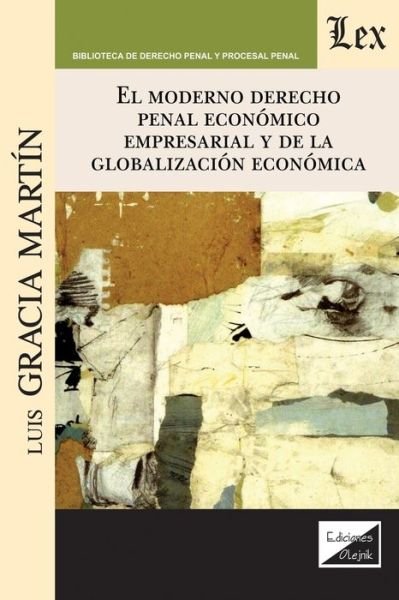 Cover for Luis García Martín · El Moderno Derecho Penal Economico Empresarial Y de la Globalizacion Economica (Paperback Book) (2020)