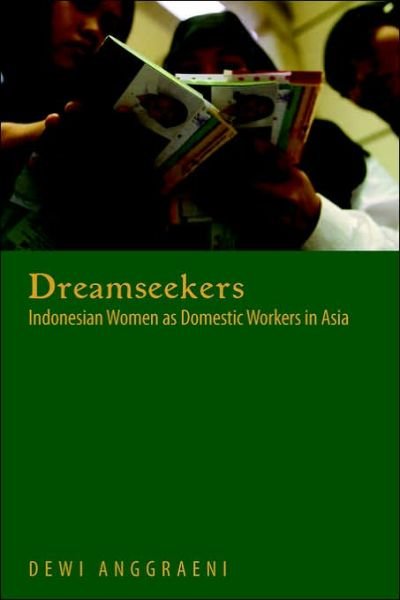 Cover for Dewi Anggraeni · Dreamseekers: Indonesian Women as Domestic Workers in Asia (Paperback Bog) [First Edition, Thus edition] (2006)