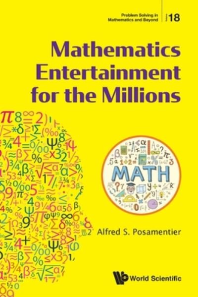 Cover for Posamentier, Alfred S (City Univ Of New York, Usa) · Mathematics Entertainment For The Millions - Problem Solving in Mathematics and Beyond (Taschenbuch) (2020)