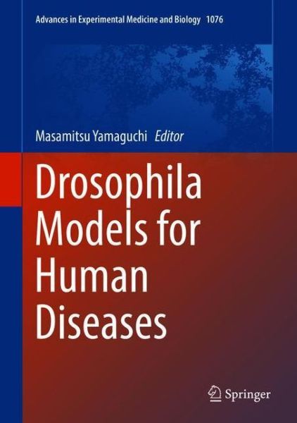 Cover for Drosophila Models for Human Diseases - Advances in Experimental Medicine and Biology (Hardcover Book) [1st ed. 2018 edition] (2018)