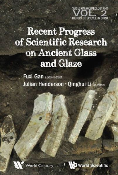 Cover for Gan Fuxi · Recent Advances In The Scientific Research On Ancient Glass And Glaze - Series on Archaeology and History of Science in China (Pocketbok) (2016)