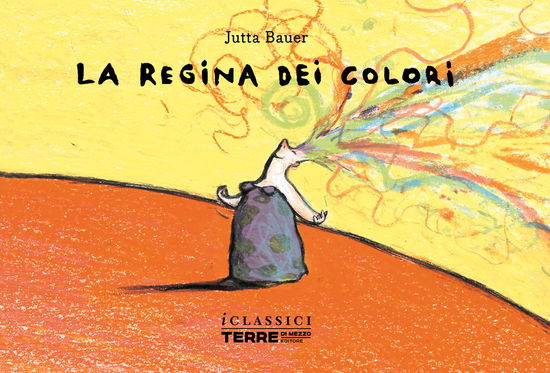 Cover for Jutta Bauer · La Regina Dei Colori. Nuova Ediz. (Buch)