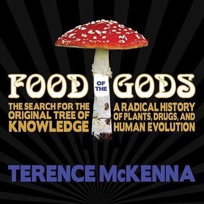 Food of the Gods - Terence McKenna - Muzyka - TANTOR AUDIO - 9798200073283 - 28 września 2012