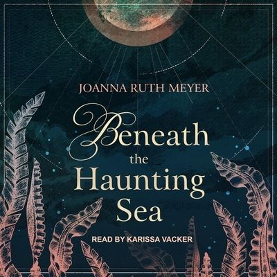 Cover for Joanna Ruth Meyer · Beneath the Haunting Sea (CD) (2019)