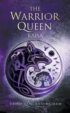 The Warrior Queen: Raisa - Flight of the Night Witches - Heidi Vanlandingham - Books - Shadowheart Press - 9798201162283 - October 1, 2020