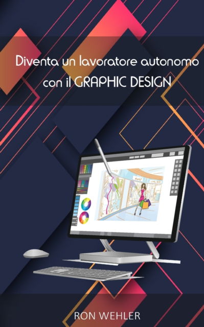 Cover for Ron Wehler · Diventa un lavoratore autonomo con il graphic design (Paperback Book) (2024)