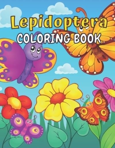 Cover for Rainbow Press · Lepidoptera Coloring Book: A Lepidoptera Coloring Book For Kids Fun &amp; Easy Bugs Coloring Book For Lovely Butterflies, Lepidoptera's Lepidoptera Gifts For Kids, Toddlers, Boys &amp; Girls Ages 4-8 (Paperback Bog) (2021)