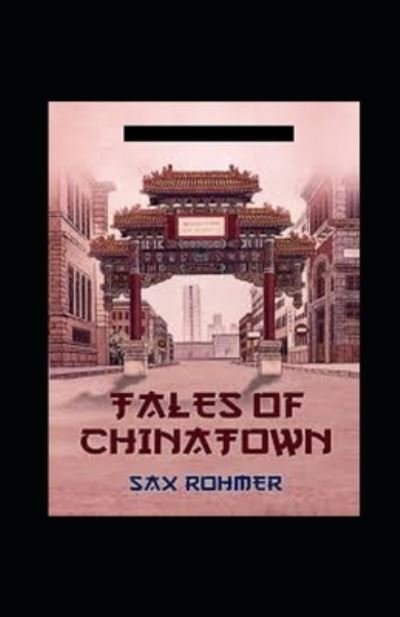 Cover for Sax Rohmer · Tales of Chinatown Annotated (Paperback Book) (2021)